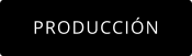 PRODUCCIÓN