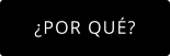 ¿POR QUÉ?