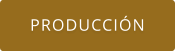 PRODUCCIÓN