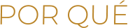 POR QUÉ
