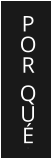 P O R   Q UÉ É