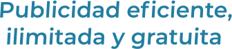 Publicidad eficiente,ilimitada y gratuita
