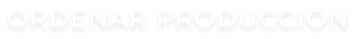 ORDENAR PRODUCCIÓN