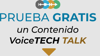 PRUEBA GRATIS un ContenidoVoiceTECH TALK